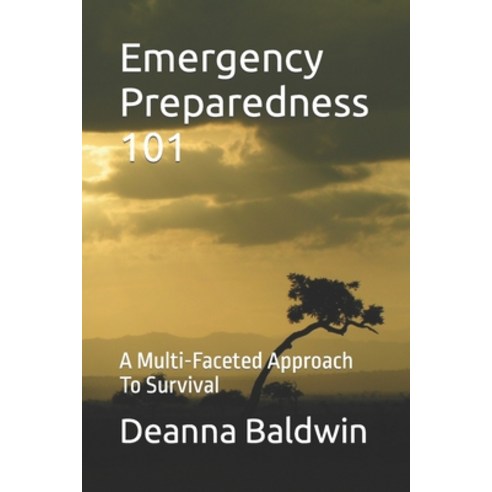 (영문도서) Emergency Preparedness 101: A Multi-Faceted Approach To Survival Paperback, Independently Published, English, 9798869784162