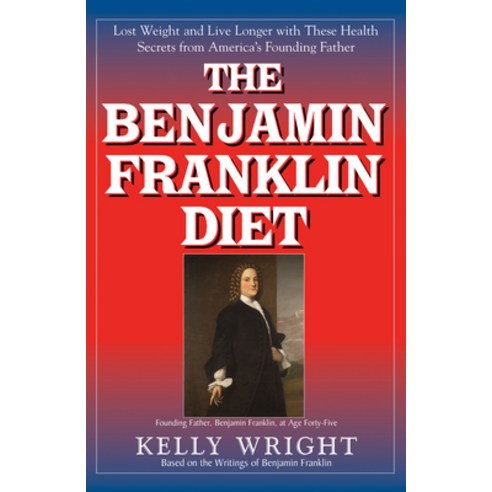 (영문도서) The Benjamin Franklin Diet: Lose Weight and Live Longer with These Health Secrets from Americ... Hardcover, Basic Health Publications, English, 9781681627922