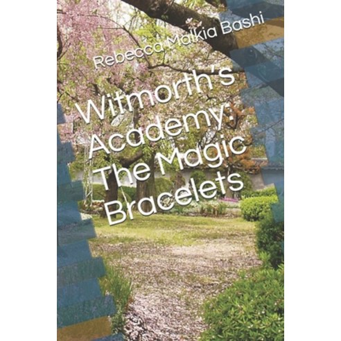 Witmorth''s Academy: The Magic Bracelets Paperback, Independently Published, English, 9798722600684