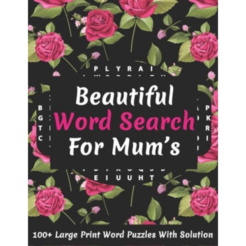 Beautiful Word Search For Mum''s: Puzzle Lover''s Great Word Find Puzzles Game Book Specially For Mums... Paperback, Independently Published, English, 9798588185554