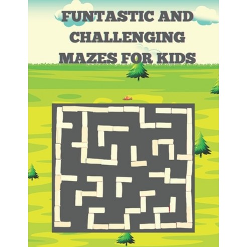Funtastic And Challenging Mazes For Kids: A Challenging And Fun Brain game Book for Kids Very Funful... Paperback, Independently Published, English, 9798730706989