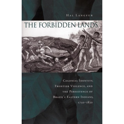 (영문도서) The Forbidden Lands: Colonial Identity Frontier Violence and the Persistence of Brazilas Ea... Paperback, Stanford University Press, English, 9780804763387