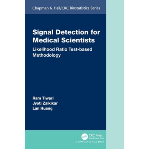 (영문도서) Signal Detection for Medical Scientists: Likelihood Ratio Test-based Methodology Paperback, CRC Press, English, 9781032016344