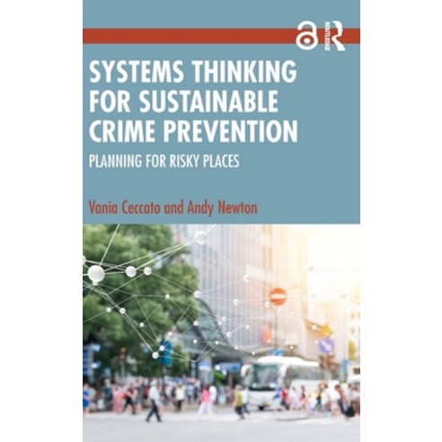 (영문도서) Systems Thinking for Sustainable Crime Prevention: Planning for Risky Places Hardcover, Routledge, English, 9781032249858