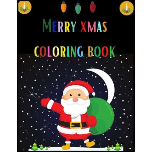 Merry Xmas Coloring Book: A Coloring Book for Adults Featuring Beautiful Winter Florals Festive Orn... Paperback, Independently Published, English, 9798698306238