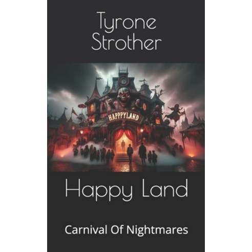 (영문도서) Happy Land: Carnival Of Nightmares Paperback, Independently Published, English, 9798329614206