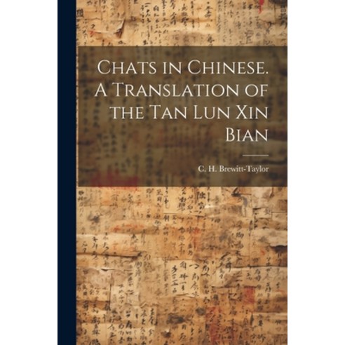 (영문도서) Chats in Chinese. A Translation of the Tan Lun Xin Bian Paperback, Legare Street Press, English, 9781022430648