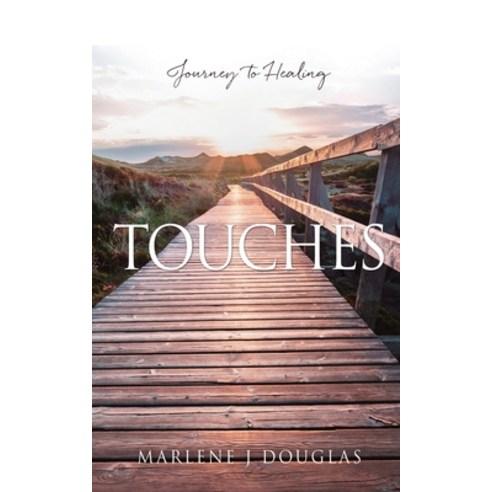 (영문도서) Touches: Journey to Healing Paperback, Xulon Press, English, 9781662841040