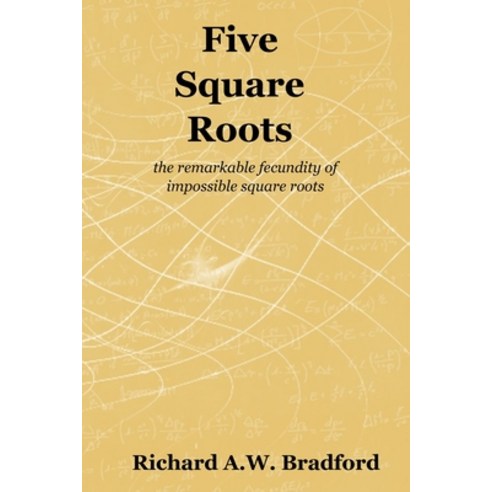 (영문도서) Five Square Roots: the remarkable fecundity of impossible square roots Paperback, Principia Publications Unli..., English, 9781838021634