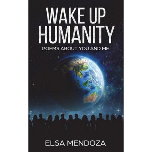 Wake Up Humanity: Poems About You and Me Paperback, Createspace Independent Publishing Platform