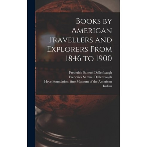 (영문도서) Books by American Travellers and Explorers From 1846 to 1900 Hardcover, Legare Street Press, English, 9781013299674