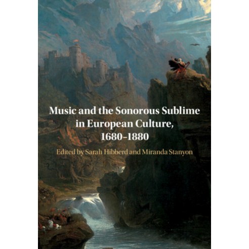 (영문도서) Music and the Sonorous Sublime in European Culture 1680-1880 Paperback, Cambridge University Press, English, 9781108708043
