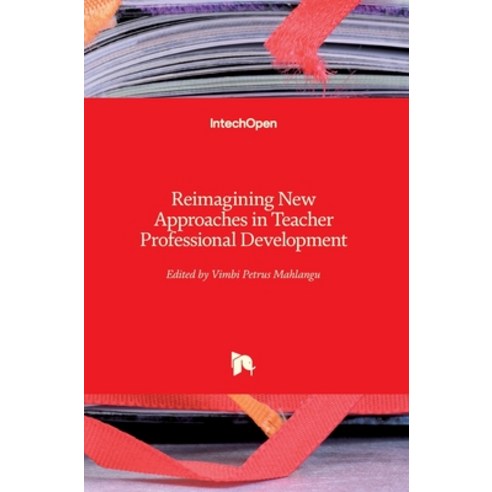 (영문도서) Reimagining New Approaches in Teacher Professional Development Hardcover, Intechopen, English, 9781789841893