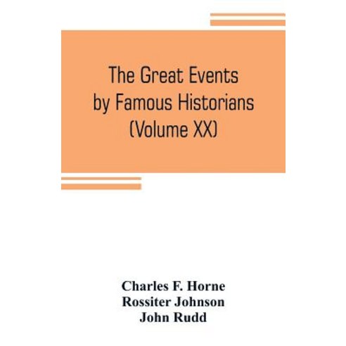 (영문도서) The great events by famous historians (Volume XX): a comprehensive and readable account of th... Paperback, Alpha Edition, English, 9789353805494