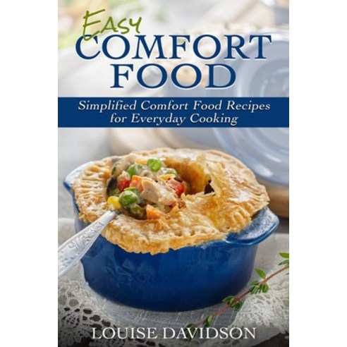 (영문도서) Easy Comfort Food: Simplified Comfort Food Recipes for Everyday Cooking Paperback, Independently Published, English, 9798455274275