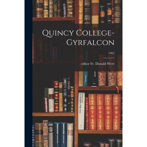 (영문도서) Quincy College-Gyrfalcon; 1962 Paperback, Hassell Street Press, English, 9781014743756