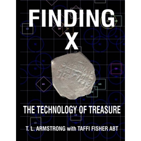 (영문도서) Finding X: The Technology of Treasure Paperback, Independently Published, English, 9798843138479