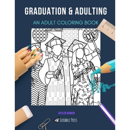Graduation & Adulting: AN ADULT COLORING BOOK: An Awesome Coloring Book For Adults Paperback, Independently Published