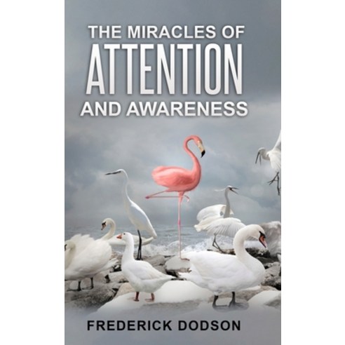 The Miracles of Attention and Awareness Hardcover, Lulu.com, English, 9781008986602