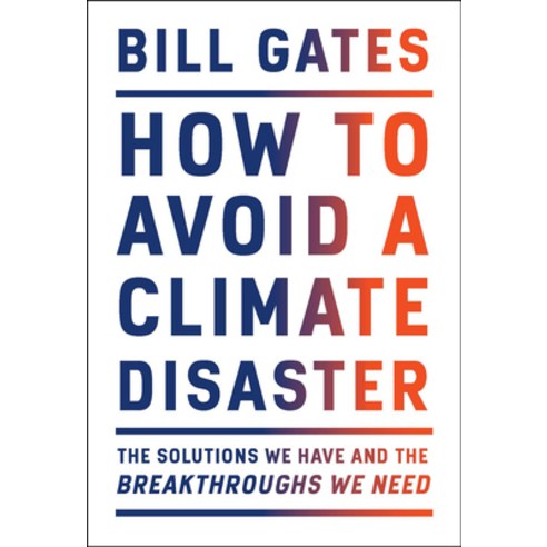 How to Avoid a Climate Disaster:The Solutions We Have and the Breakthroughs We Need, Knopf Publishing Group, English, 9780385546133