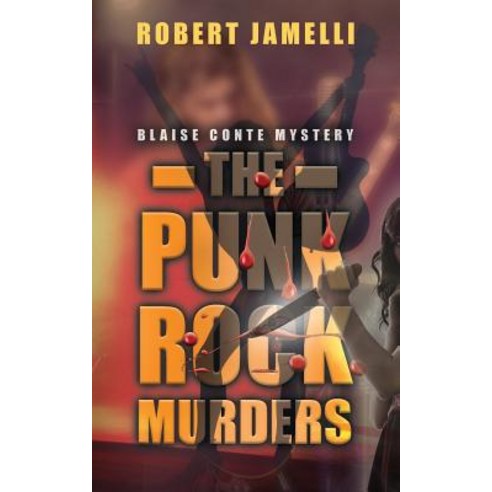 (영문도서) The Punk Rock Murders: An R. Blaise Conte Mystery Paperback, Booklocker.com, English, 9781634902861