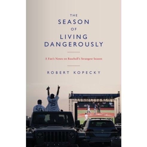 The Season of Living Dangerously: A Fan''s Notes on Baseball''s Strangest Season Paperback, Epigraph Publishing, English, 9781951937980