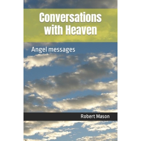 (영문도서) Conversations with Heaven: Angel messages Paperback, Independently Published, English, 9798865117056