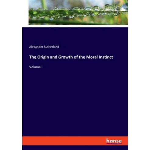 (영문도서) The Origin and Growth of the Moral Instinct: Volume I Paperback, Hansebooks, English, 9783348117142
