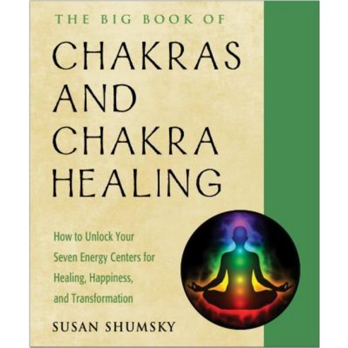 The Big Book of Chakras and Chakra Healing: How to Unlock Your Seven Energy Centers for Healing Hap... Paperback, Weiser Books
