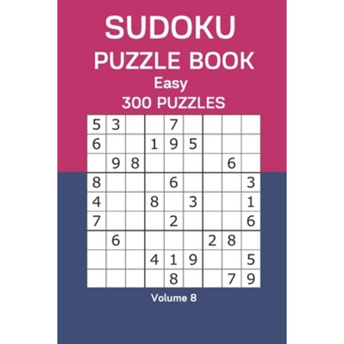 Sudoku Puzzle Book Easy: 300 Puzzles Volume 8 Paperback, Independently Published
