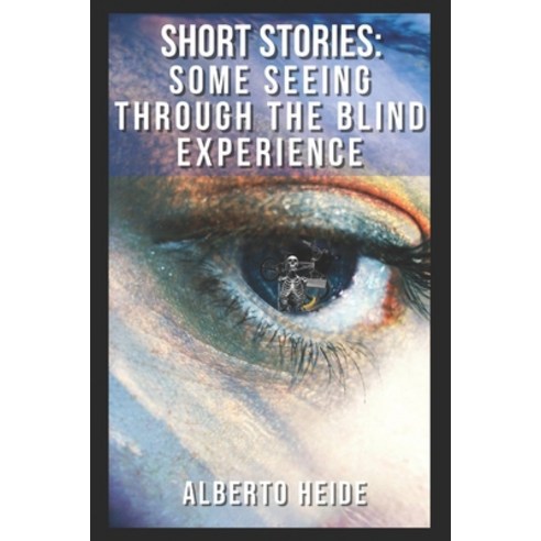 (영문도서) Short Stories: Some Seeing Through the Blind Experience Paperback, Independently Published, English, 9798320191034