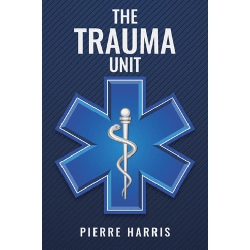 (영문도서) The Trauma Unit Paperback, Christian Faith Publishing,..., English, 9781098085230