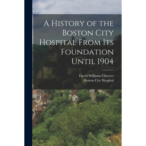 (영문도서) A History of the Boston City Hospital From Its Foundation Until 1904 Paperback, Legare Street Press, English, 9781015869424