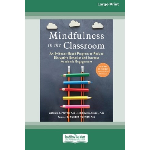(영문도서) Mindfulness in the Classroom: An Evidence-Based Program to Reduce Disruptive Behavior and Inc... Paperback, ReadHowYouWant, English, 9780369387455