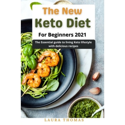(영문도서) The New Keto Diet for Beginners: The essential guide to living keto lifestyle with delicious ... Paperback, Independently Published, English, 9798514912896