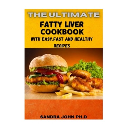 The Ultimate Fatty Liver Cookbook: The Comprehensive Fatty Liver Cookbook with Easy Fast and Health... Paperback, Independently Published, English, 9798722615718