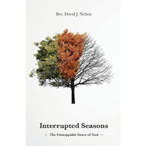 Interrupted Seasons: The Unstoppable Grace of God Paperback, Trilogy Christian Publishing, English, 9781637692929