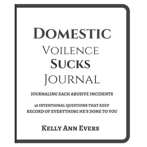 (영문도서) Domestic Violence Sucks!: Journaling Abusive Incidents: 28 Intentional Questions That Keeps A... Paperback, Independently Published, English, 9781791397999