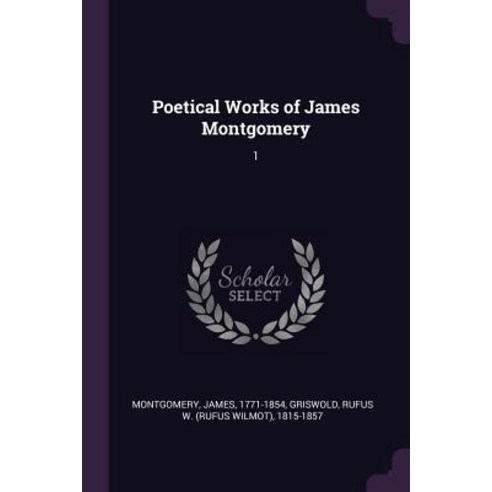 (영문도서) Poetical Works of James Montgomery: 1 Paperback, Palala Press, English, 9781379174721