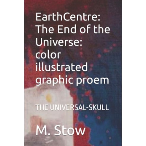 (영문도서) EarthCentre: The End of the Universe: : THE UNIVERSAL-SKULL Paperback, Independently Published, English, 9798863476957