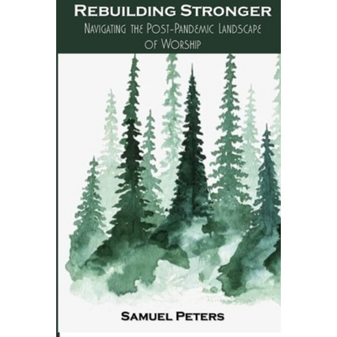 (영문도서) Rebuilding Stronger: Navigating the Post-Pandemic Landscape of Worship Paperback, Lulu.com, English, 9781312441606