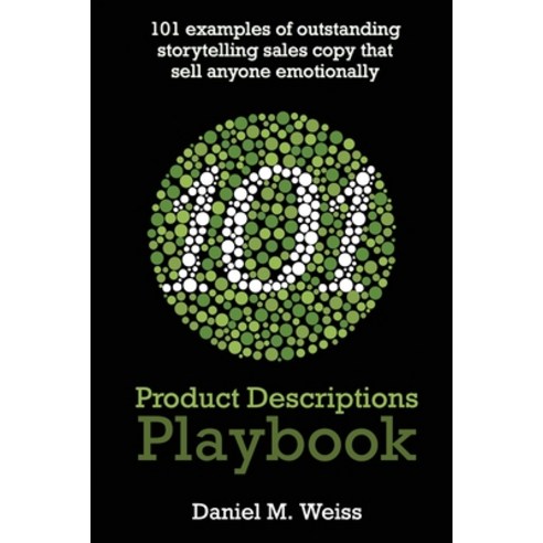 (영문도서) 101 Product Descriptions Playbook: 101 outstanding storytelling sales copy examples for the t... Paperback, Daniel M. Weiss, English, 9783949934025
