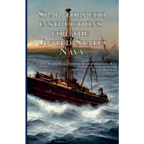 (영문도서) Spar-torpedo instructions for the United States Navy Paperback, Nimble Books, English, 9781608882595