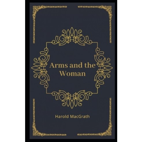 Arms and the Woman Illustrated Paperback, Independently Published, English, 9798551715955