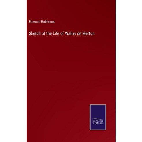 (영문도서) Sketch of the Life of Walter de Merton Hardcover, Salzwasser-Verlag, English, 9783375136192