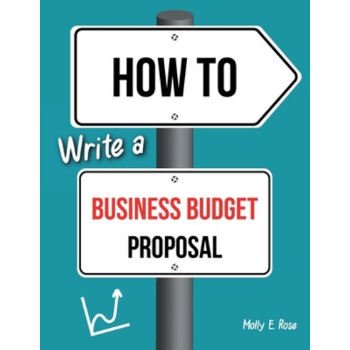 (영문도서) How To Write A Business Budget Proposal Paperback, Independently Published, English, 9798617918184