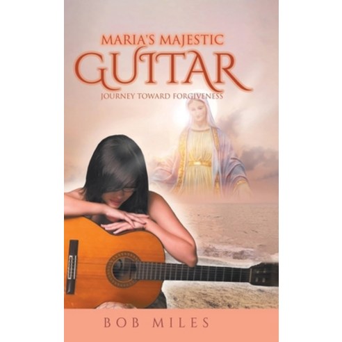 (영문도서) Maria''s Majestic Guitar: Journey Toward Forgiveness Hardcover, Expresso Publishing, English, 9798890902108