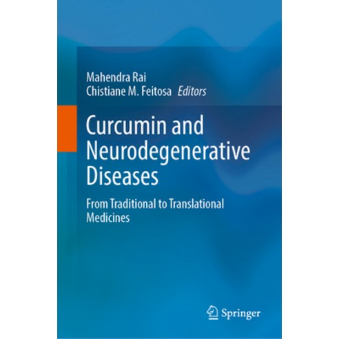 (영문도서) Curcumin and Neurodegenerative Diseases: From Traditional to Translational Medicines Hardcover, Springer, English, 9789819977307