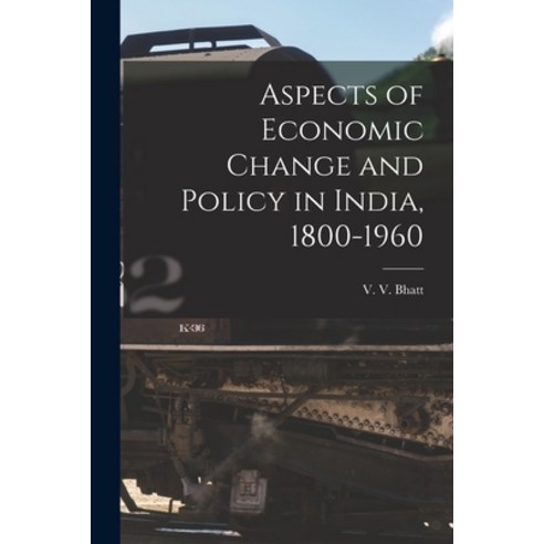 (영문도서) Aspects of Economic Change and Policy in India 1800-1960 Paperback, Hassell Street Press, English, 9781013639739