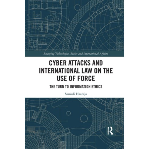 (영문도서) Cyber Attacks and International Law on the Use of Force: The Turn to Information Ethics Paperback, Routledge, English, 9780367732219